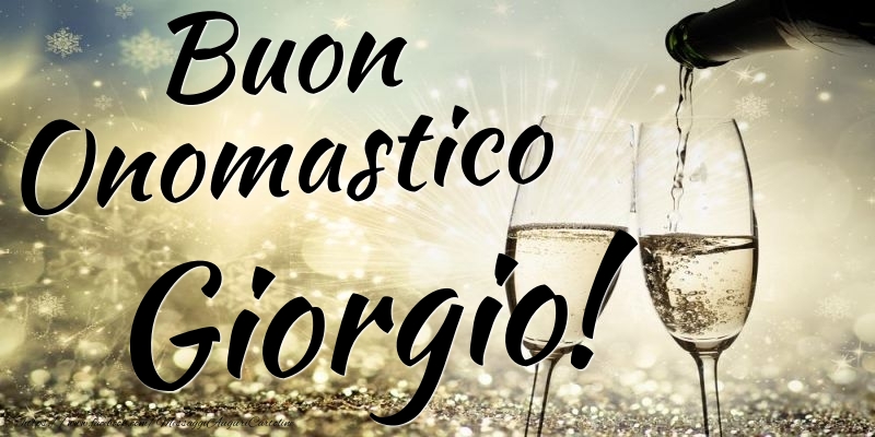 Buon Onomastico Giorgio - Cartoline onomastico con champagne