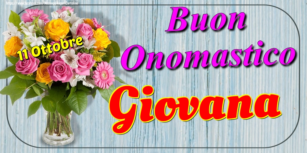 11 Ottobre - Buon Onomastico Giovana! - Cartoline onomastico