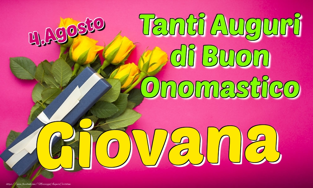 4.Agosto - Tanti Auguri di Buon Onomastico Giovana - Cartoline onomastico