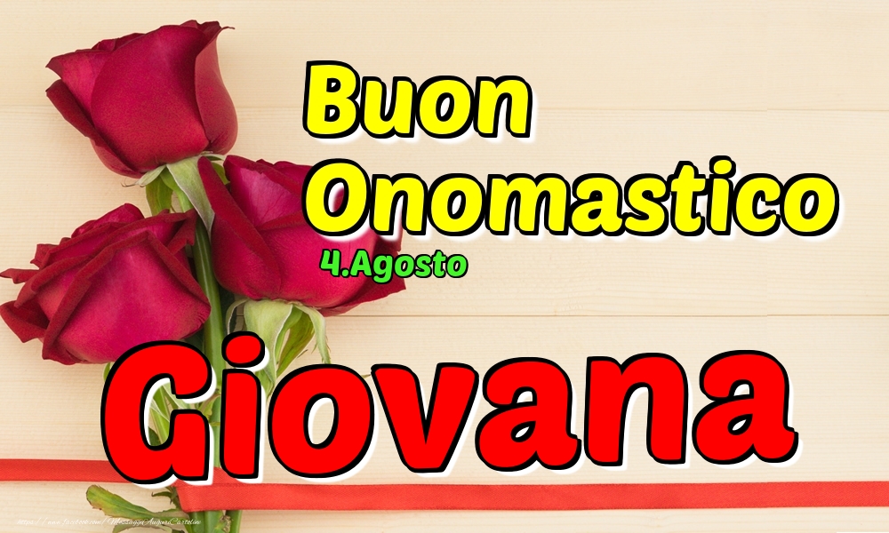 4.Agosto - Buon Onomastico Giovana! - Cartoline onomastico