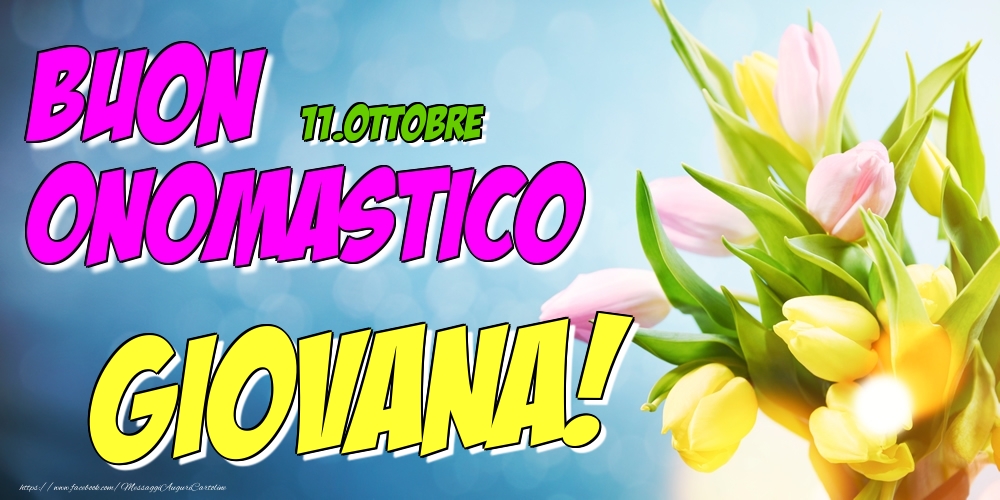 11.Ottobre - Buon Onomastico Giovana! - Cartoline onomastico