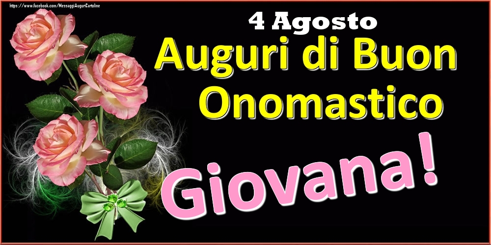 Auguri di Buon Onomastico Giovana! - 4 Agosto - Cartoline onomastico