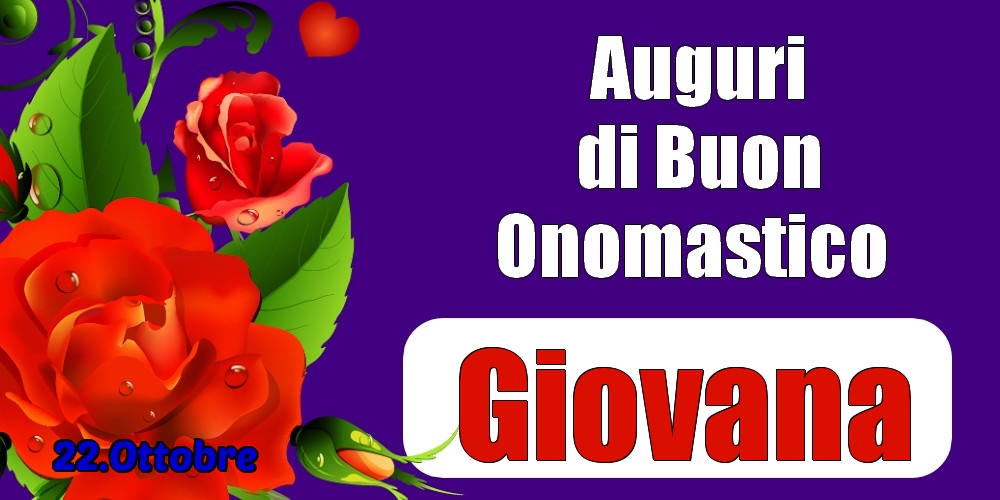 22.Ottobre - Auguri di Buon Onomastico  Giovana! - Cartoline onomastico