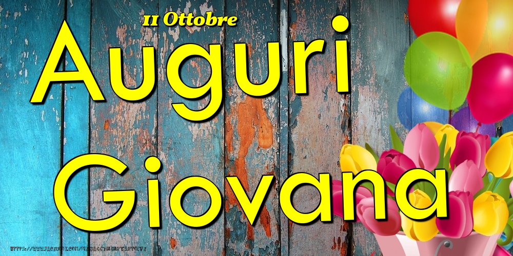 11 Ottobre - Auguri Giovana! - Cartoline onomastico