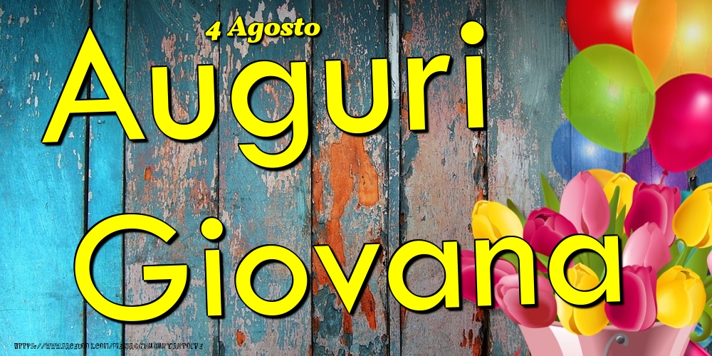 4 Agosto - Auguri Giovana! - Cartoline onomastico