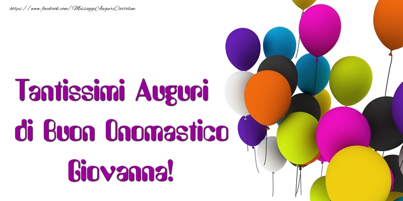 Tantissimi Auguri di Buon Onomastico Giovanna - Cartoline onomastico con palloncini