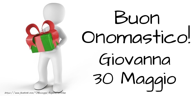 Buon Onomastico  Giovanna! 30 Maggio - Cartoline onomastico