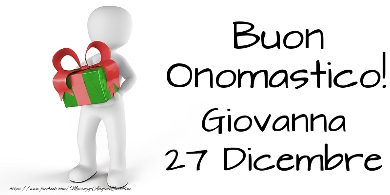 Buon Onomastico  Giovanna! 27 Dicembre - Cartoline onomastico