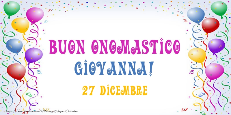 Buon onomastico Giovanna! 27 Dicembre - Cartoline onomastico