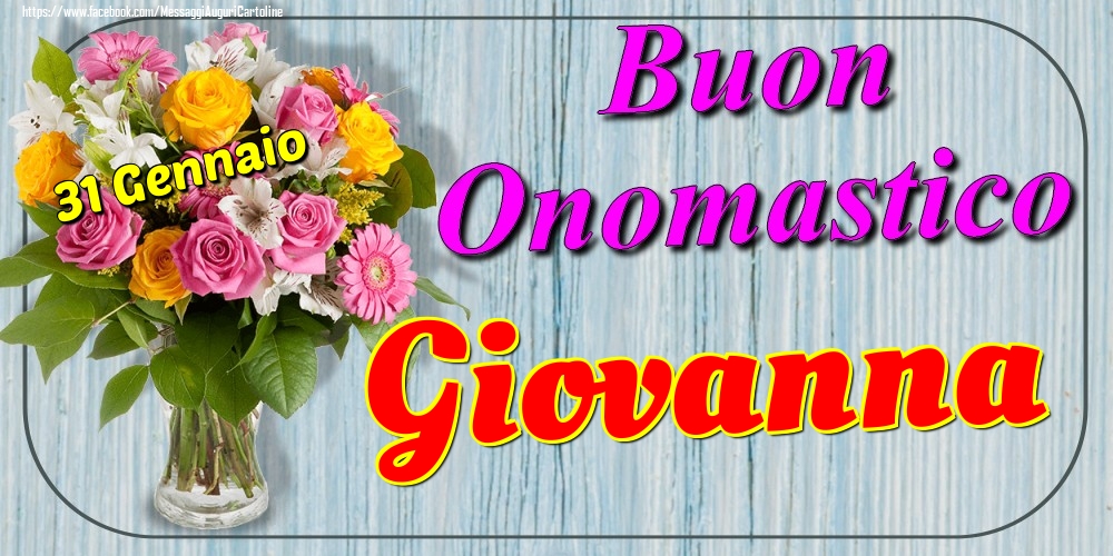 31 Gennaio - Buon Onomastico Giovanna! - Cartoline onomastico