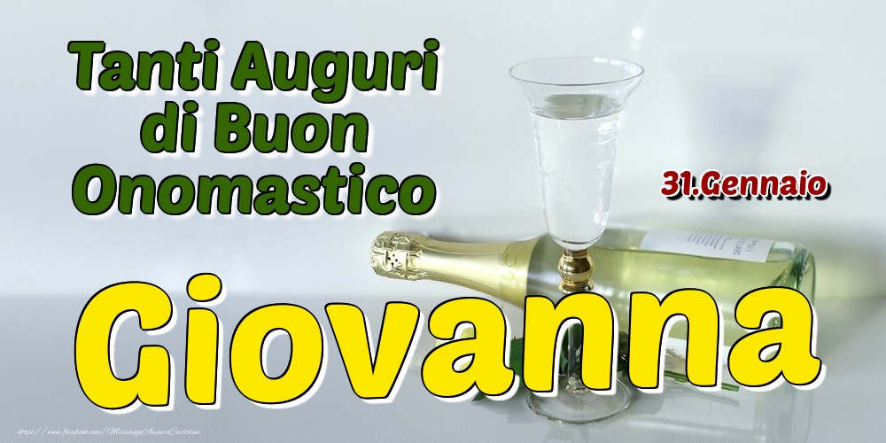 31.Gennaio - Tanti Auguri di Buon Onomastico Giovanna - Cartoline onomastico