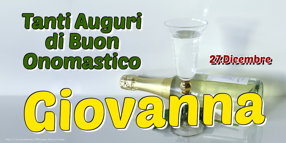 27.Dicembre - Tanti Auguri di Buon Onomastico Giovanna - Cartoline onomastico