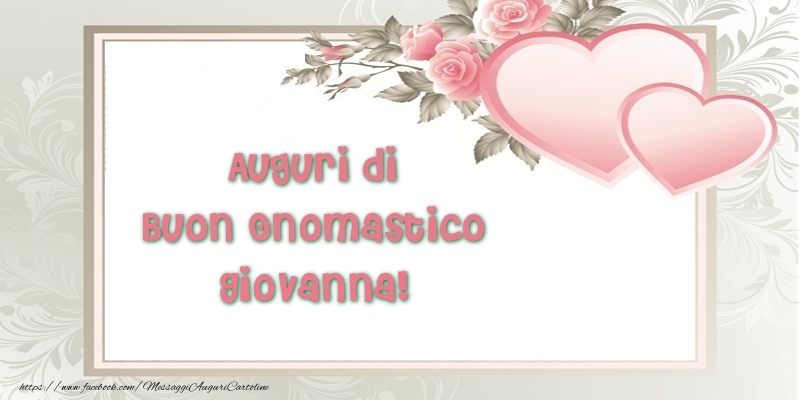 Auguri di Buon Onomastico Giovanna! - Cartoline onomastico con il cuore