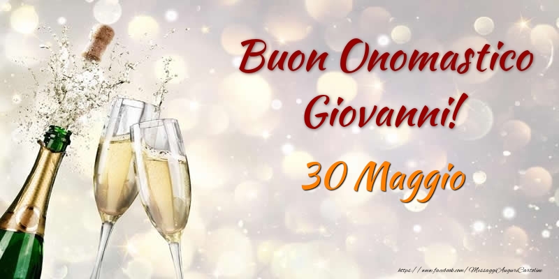 Buon Onomastico Giovanni! 30 Maggio - Cartoline onomastico