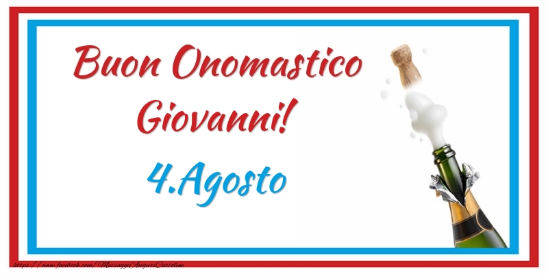 Buon Onomastico Giovanni! 4.Agosto - Cartoline onomastico