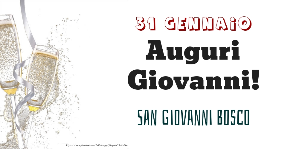 San Giovanni Bosco Auguri Giovanni! 31 Gennaio - Cartoline onomastico