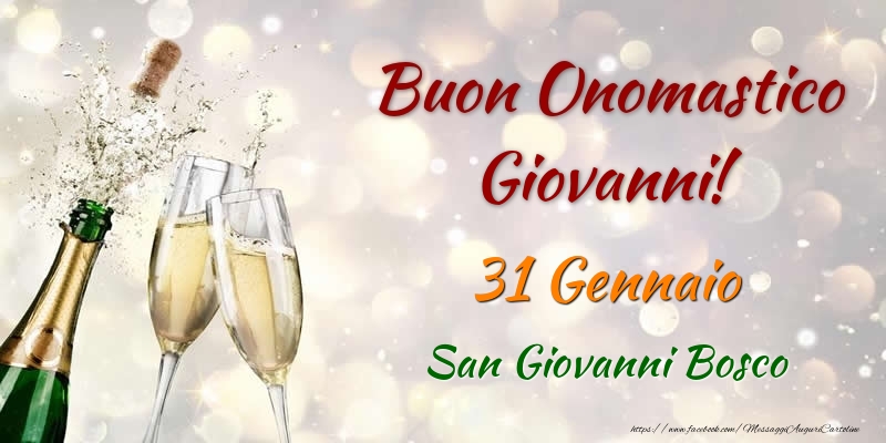 Buon Onomastico Giovanni! 31 Gennaio San Giovanni Bosco - Cartoline onomastico