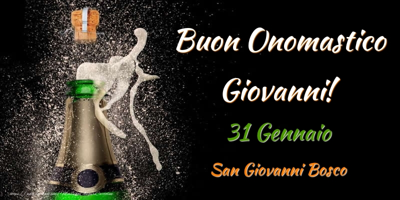 Buon Onomastico Giovanni! 31 Gennaio San Giovanni Bosco - Cartoline onomastico