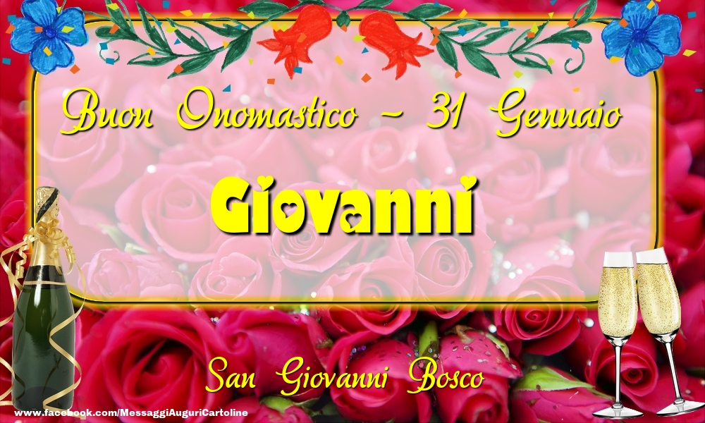 San Giovanni Bosco Buon Onomastico, Giovanni! 31 Gennaio - Cartoline onomastico