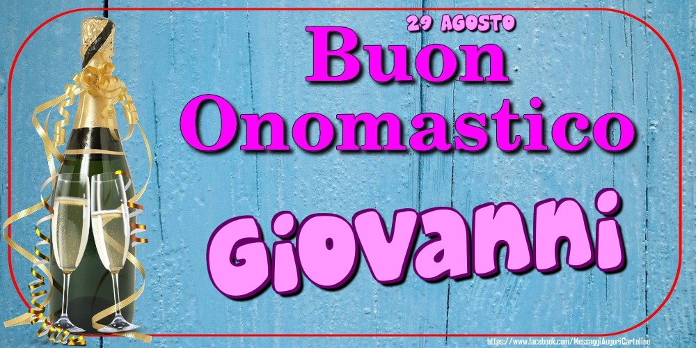 29 Agosto - Buon Onomastico Giovanni! - Cartoline onomastico