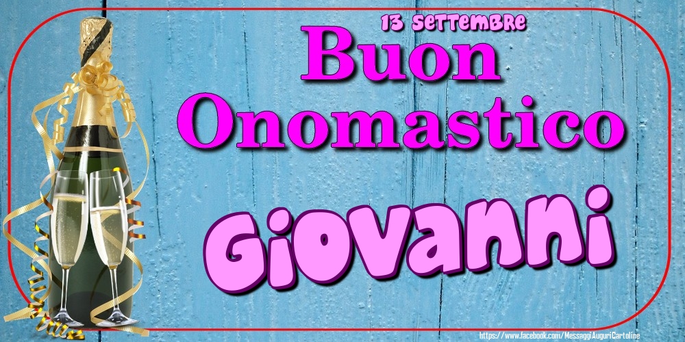 13 Settembre - Buon Onomastico Giovanni! - Cartoline onomastico