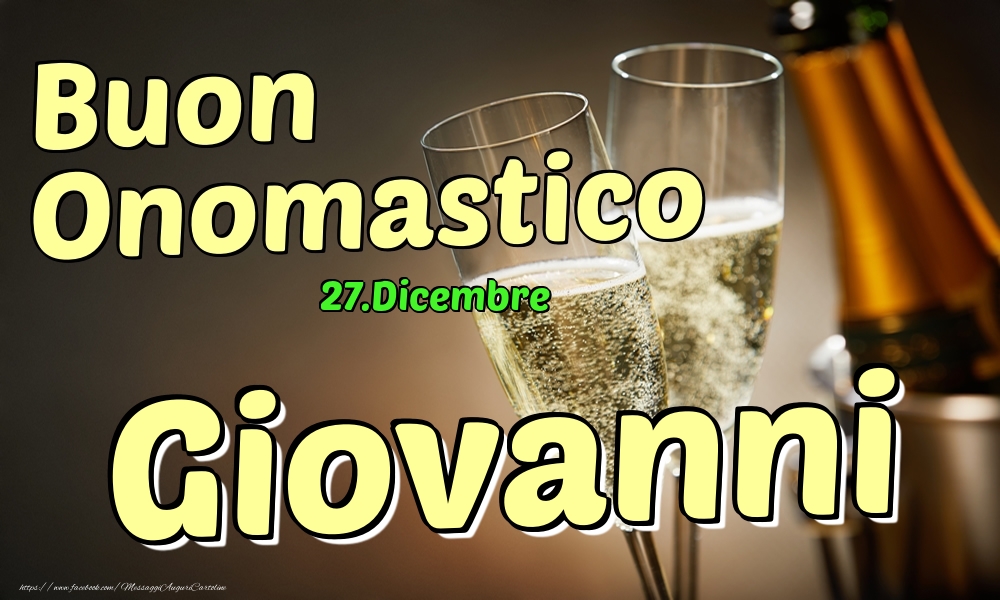 27.Dicembre - Buon Onomastico Giovanni! - Cartoline onomastico