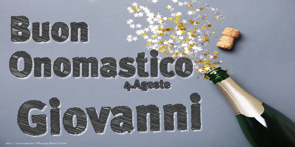 4.Agosto - Buon Onomastico Giovanni! - Cartoline onomastico