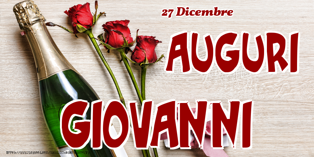 27 Dicembre - Auguri Giovanni! - Cartoline onomastico