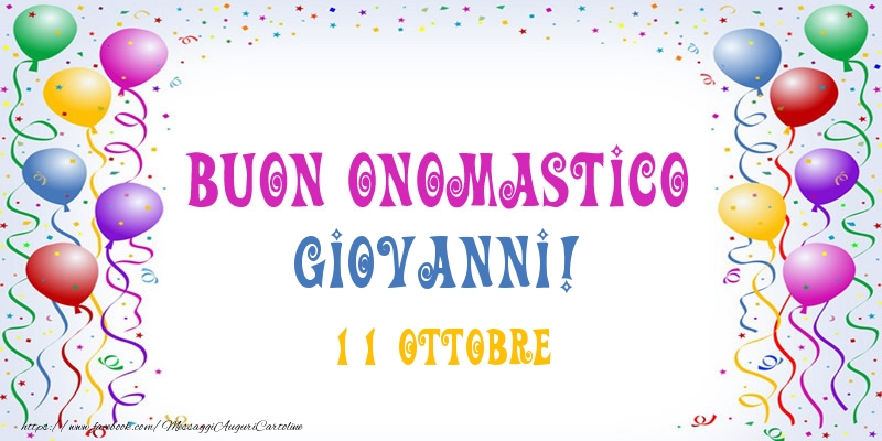 Buon onomastico Giovanni! 11 Ottobre - Cartoline onomastico