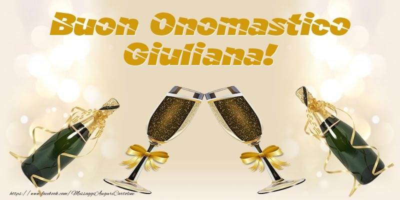 Buon Onomastico Giuliana! - Cartoline onomastico con champagne