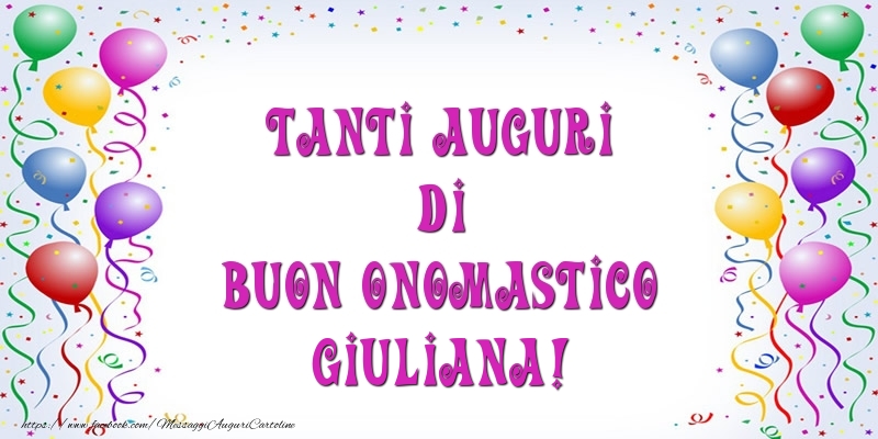 Tanti Auguri di Buon Onomastico Giuliana! - Cartoline onomastico con palloncini