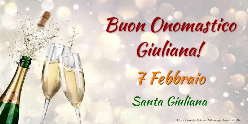 Buon Onomastico Giuliana! 7 Febbraio Santa Giuliana - Cartoline onomastico