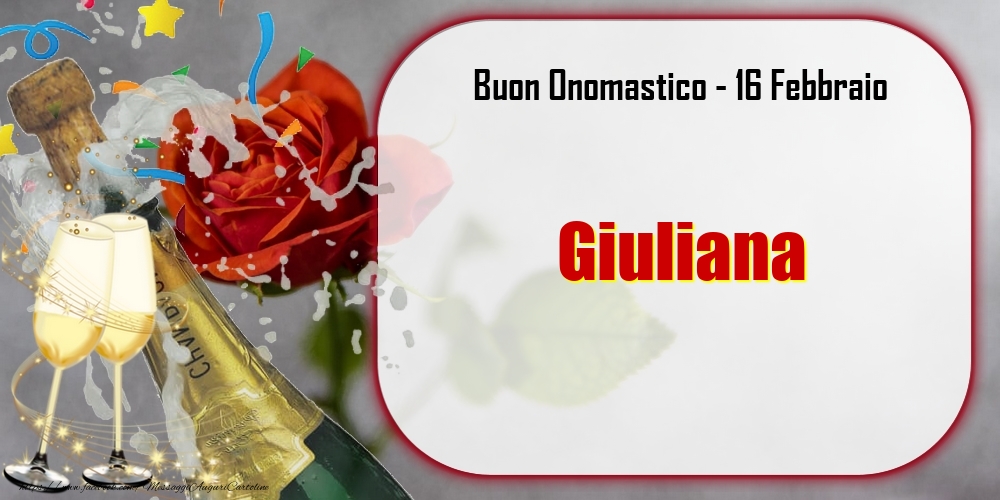 Buon Onomastico, Giuliana! 16 Febbraio - Cartoline onomastico