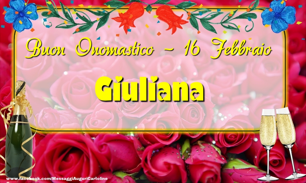 Buon Onomastico, Giuliana! 16 Febbraio - Cartoline onomastico