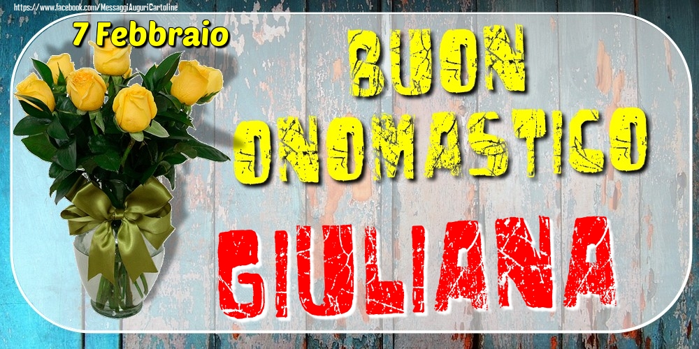 7 Febbraio - Buon Onomastico Giuliana! - Cartoline onomastico