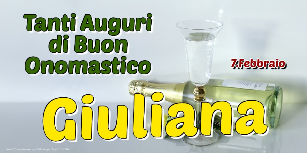 7.Febbraio - Tanti Auguri di Buon Onomastico Giuliana - Cartoline onomastico