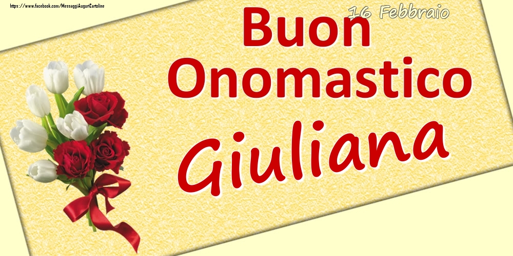 16 Febbraio: Buon Onomastico Giuliana - Cartoline onomastico