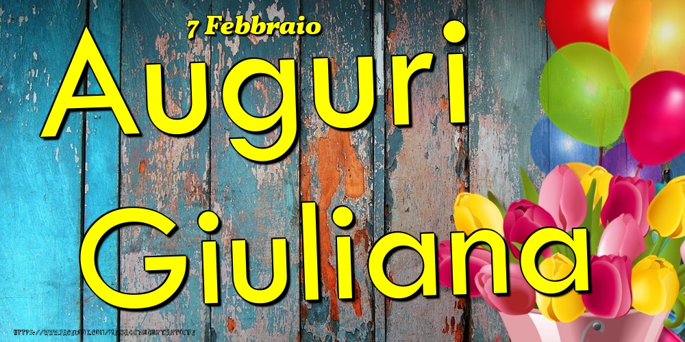 7 Febbraio - Auguri Giuliana! - Cartoline onomastico