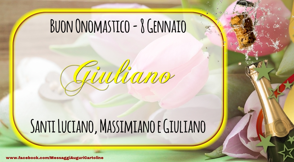 Santi Luciano, Massimiano e Giuliano Buon Onomastico, Giuliano! 8 Gennaio - Cartoline onomastico