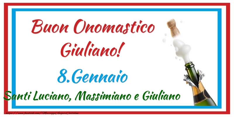 Buon Onomastico Giuliano! 8.Gennaio Santi Luciano, Massimiano e Giuliano - Cartoline onomastico