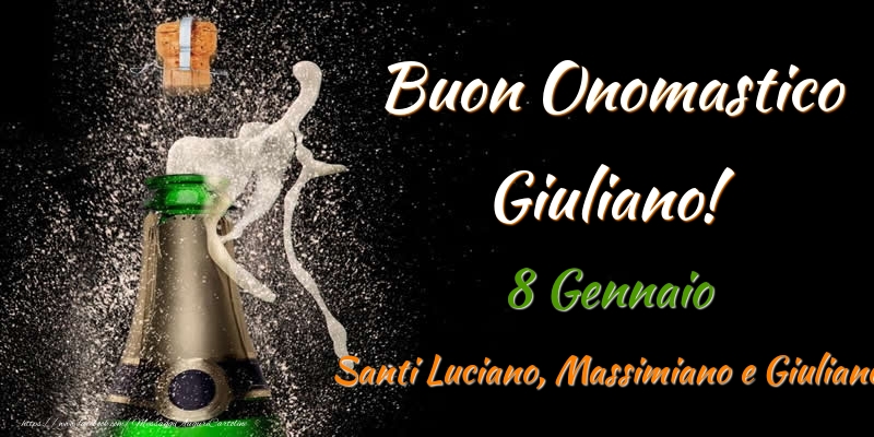 Buon Onomastico Giuliano! 8 Gennaio Santi Luciano, Massimiano e Giuliano - Cartoline onomastico