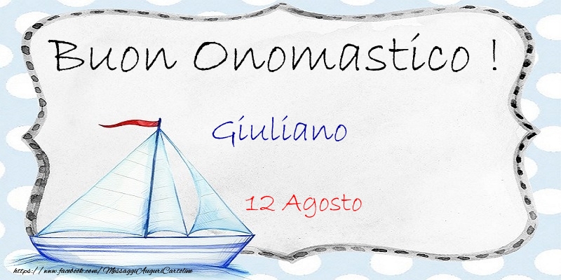 Buon Onomastico  Giuliano! 12 Agosto - Cartoline onomastico