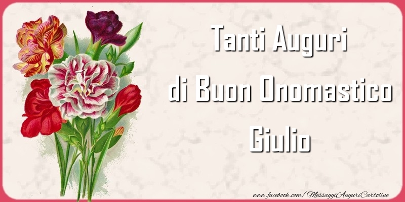 Tanti Auguri di Buon Onomastico Giulio - Cartoline onomastico con mazzo di fiori