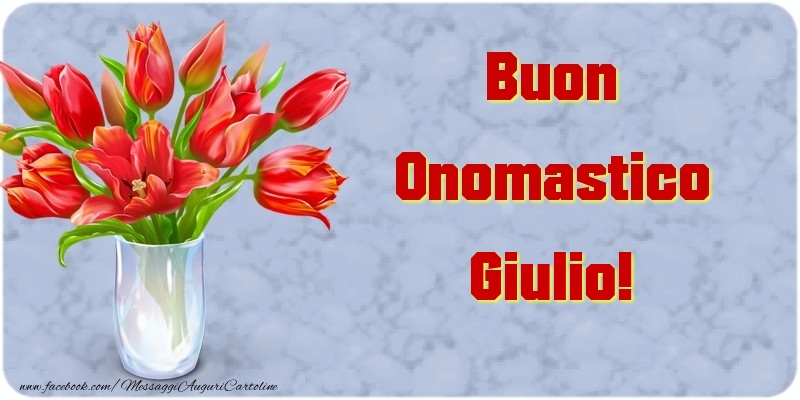 Buon Onomastico Giulio - Cartoline onomastico con mazzo di fiori