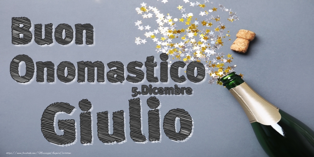 5.Dicembre - Buon Onomastico Giulio! - Cartoline onomastico