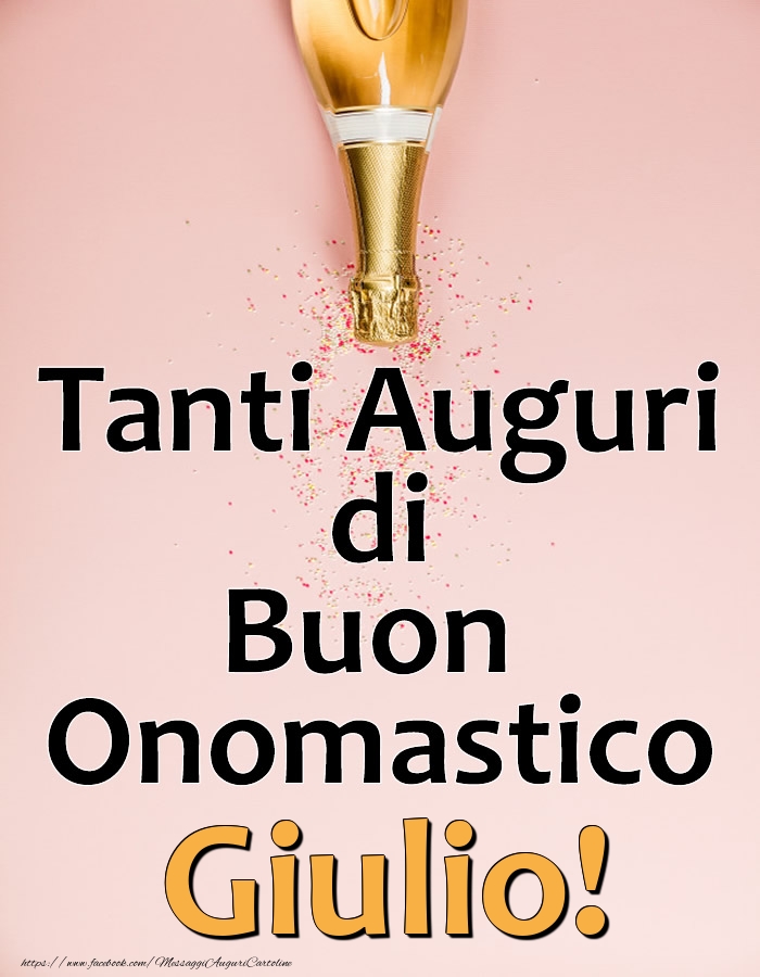 Tanti Auguri di Buon Onomastico Giulio! - Cartoline onomastico con champagne