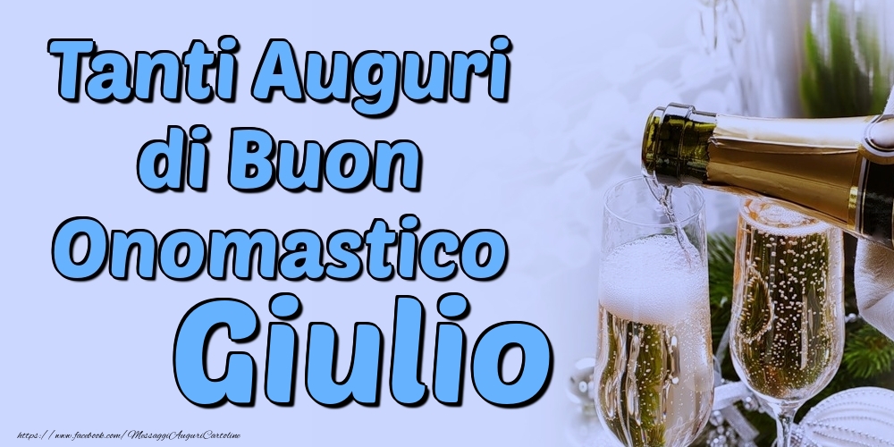 Tanti Auguri di Buon Onomastico Giulio - Cartoline onomastico con champagne