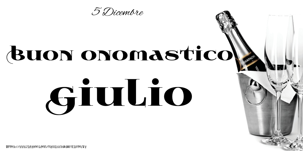 5 Dicembre - Buon onomastico Giulio! - Cartoline onomastico