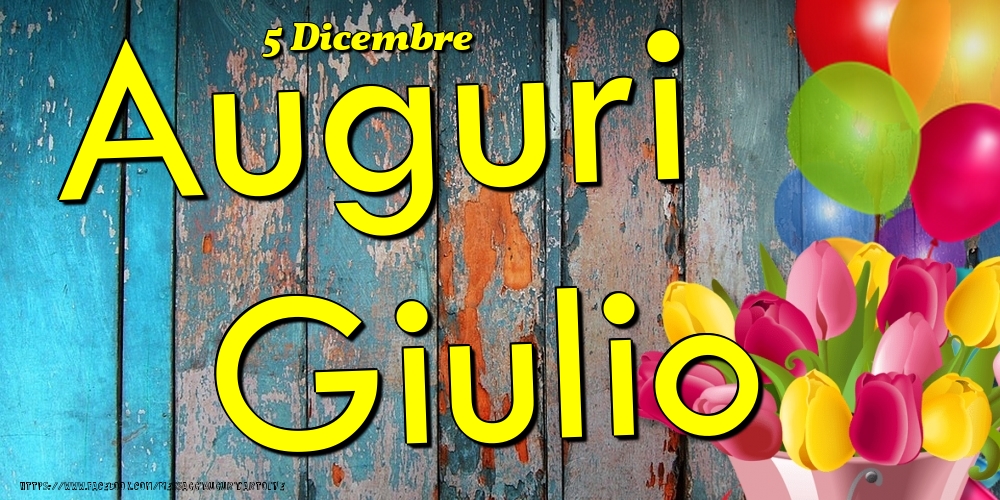 5 Dicembre - Auguri Giulio! - Cartoline onomastico