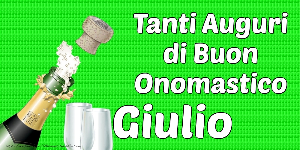 Tanti Auguri di Buon Onomastico Giulio - Cartoline onomastico con champagne